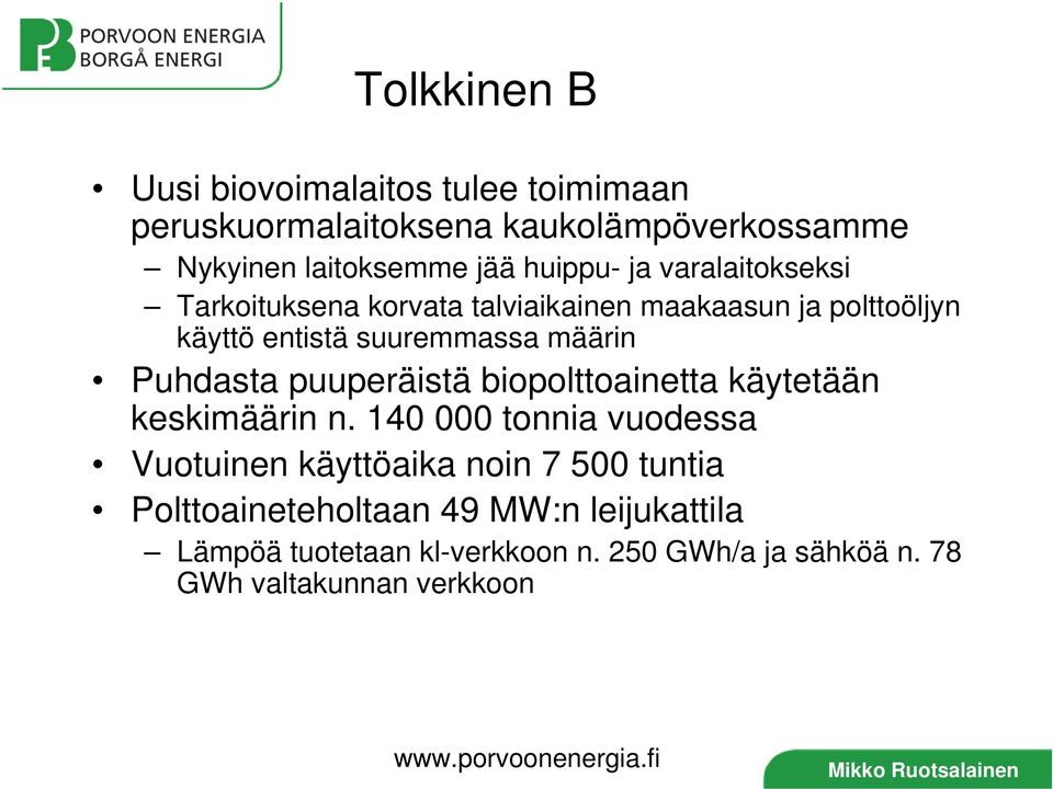 Puhdasta puuperäistä biopolttoainetta käytetään keskimäärin n.