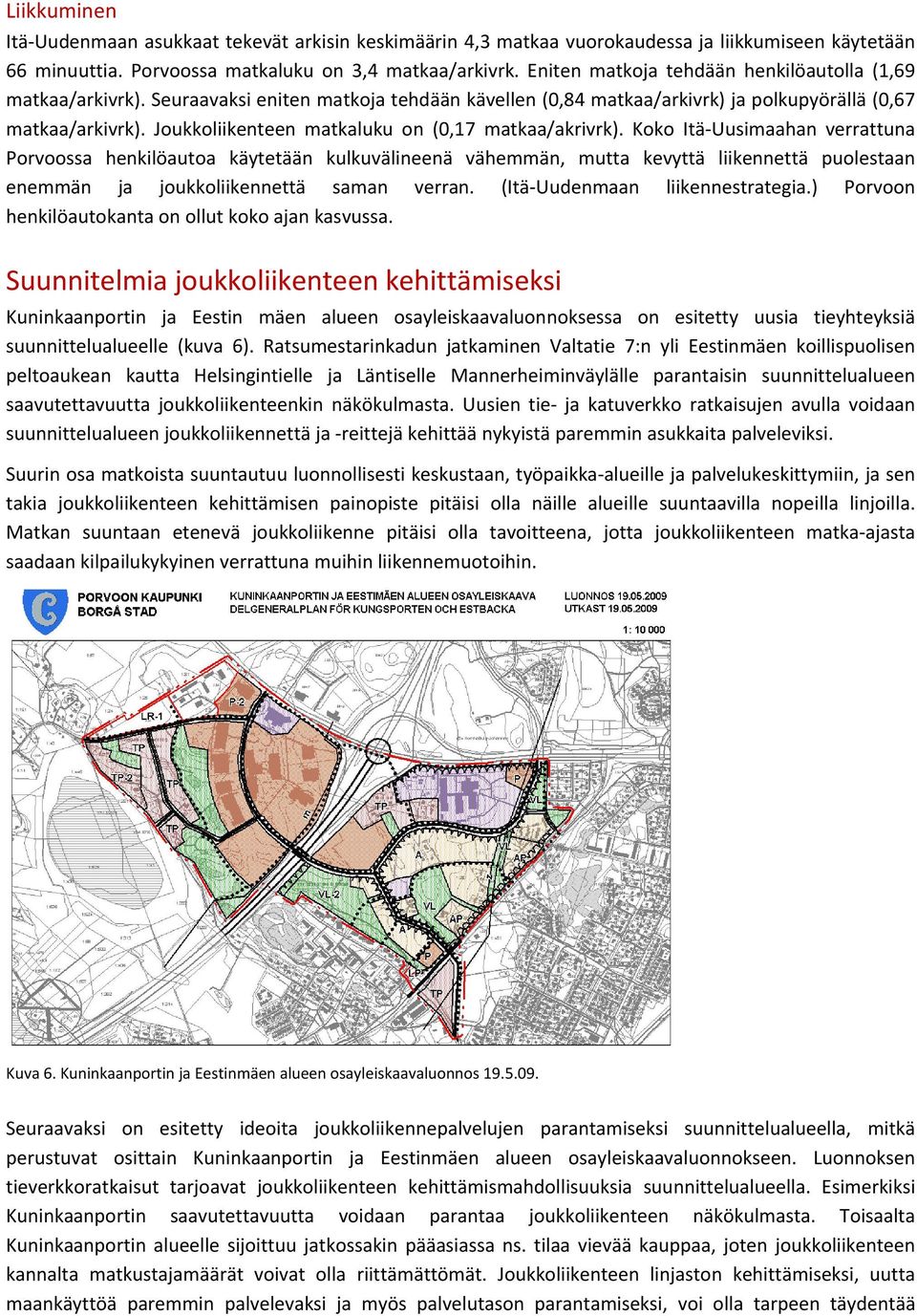 Joukkoliikenteen matkaluku on (0,17 matkaa/akrivrk).