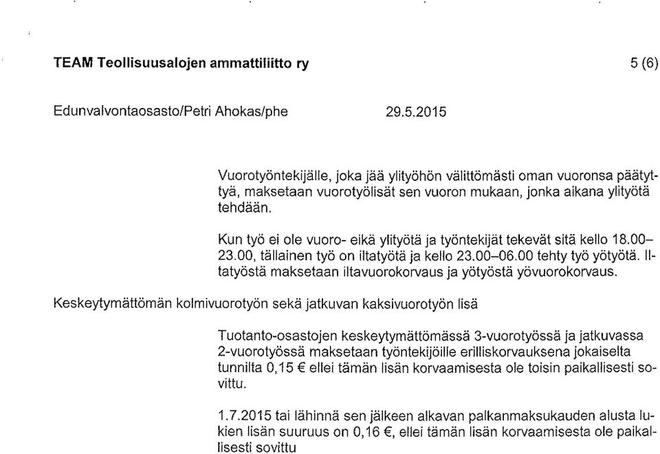 11- tatyöstä maksetaan iltavuorokorvaus ja yöt yöstä yövuorokorvaus.