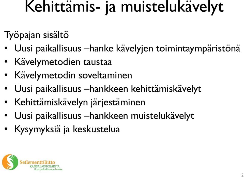 soveltaminen Uusi paikallisuus hankkeen kehittämiskävelyt