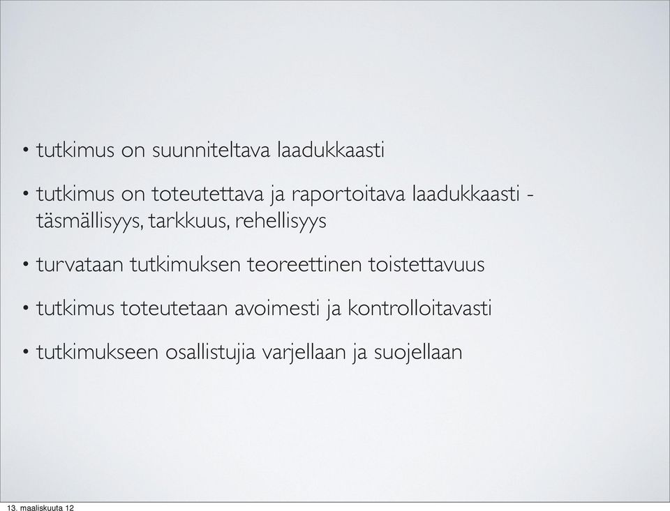 turvataan tutkimuksen teoreettinen toistettavuus tutkimus toteutetaan