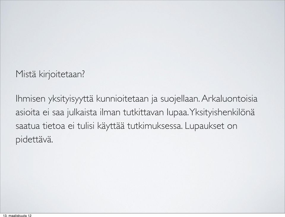 Arkaluontoisia asioita ei saa julkaista ilman