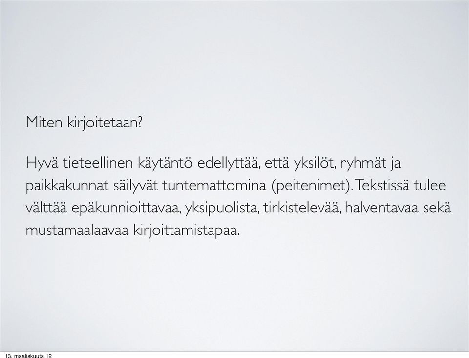 paikkakunnat säilyvät tuntemattomina (peitenimet).