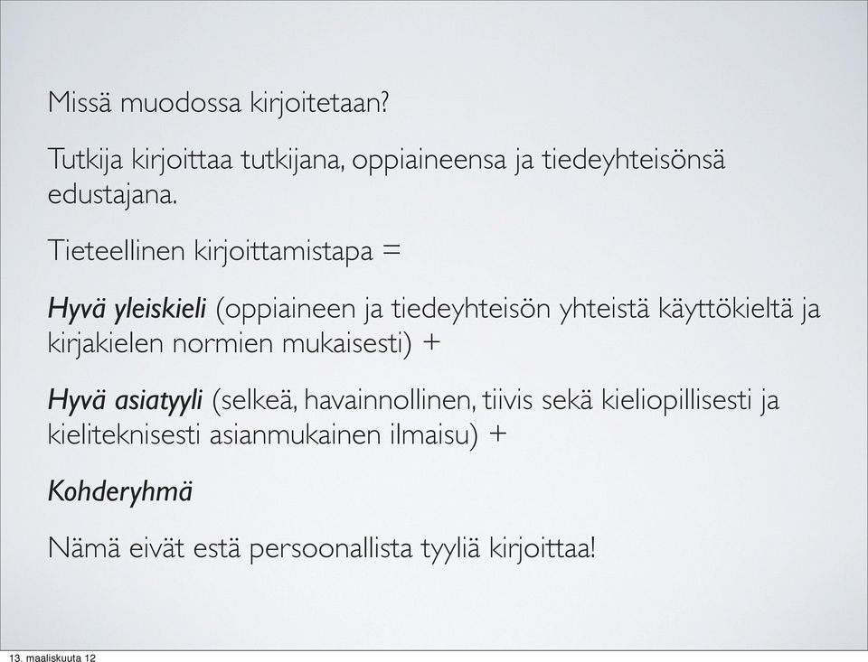 kirjakielen normien mukaisesti) + Hyvä asiatyyli (selkeä, havainnollinen, tiivis sekä kieliopillisesti