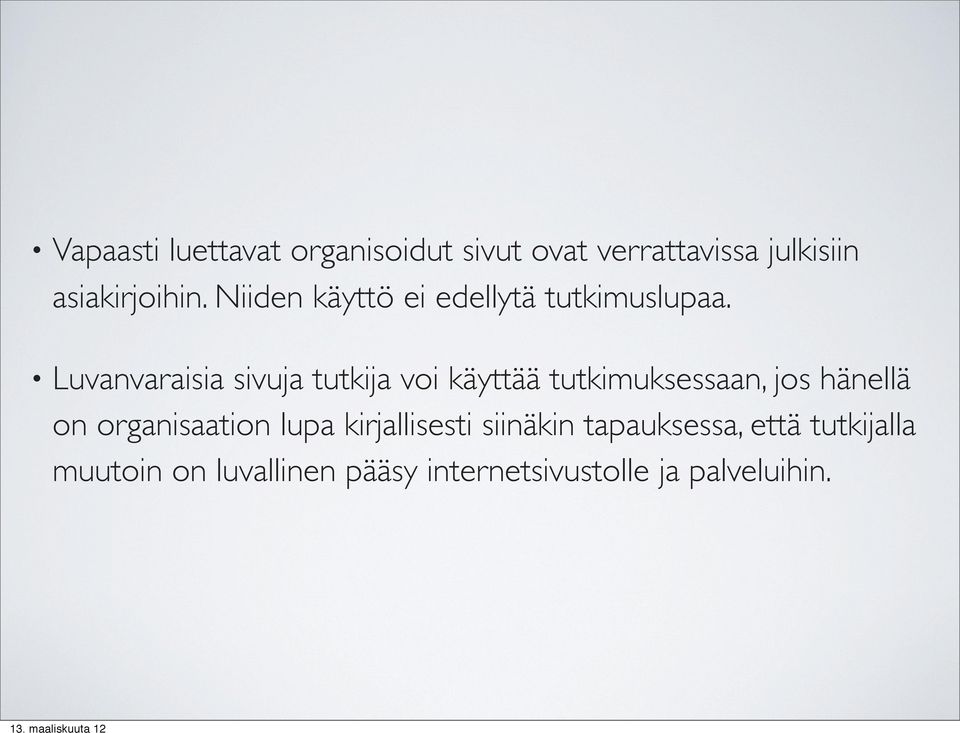 Luvanvaraisia sivuja tutkija voi käyttää tutkimuksessaan, jos hänellä on