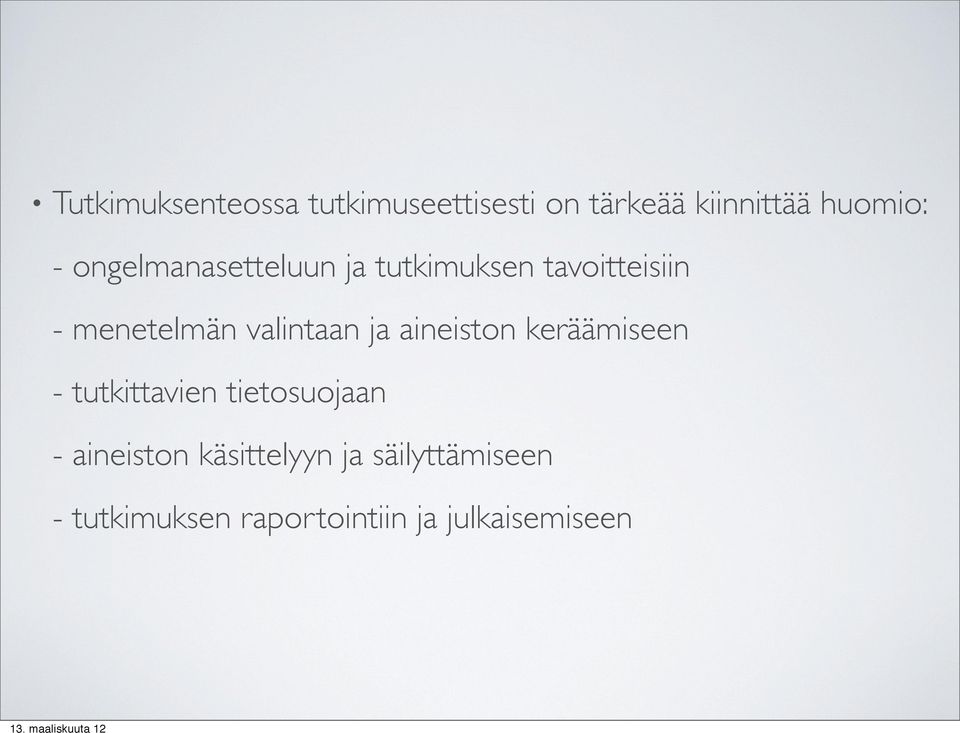 valintaan ja aineiston keräämiseen - tutkittavien tietosuojaan -