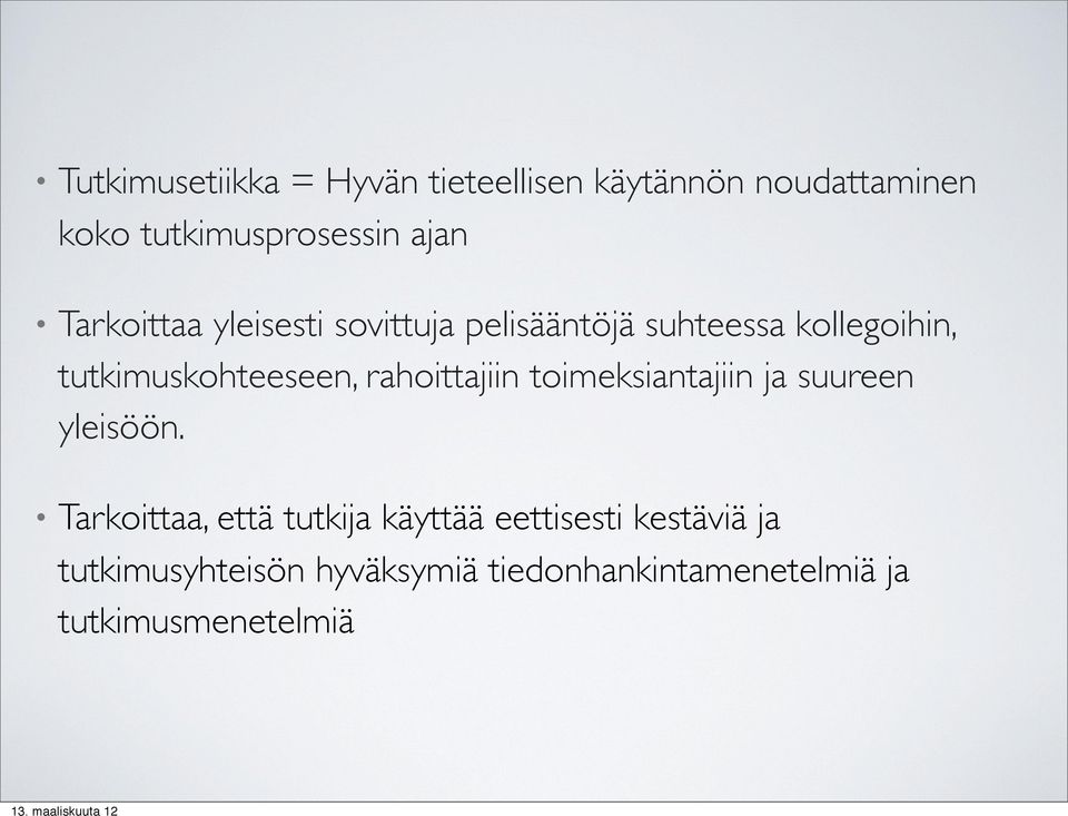 rahoittajiin toimeksiantajiin ja suureen yleisöön.