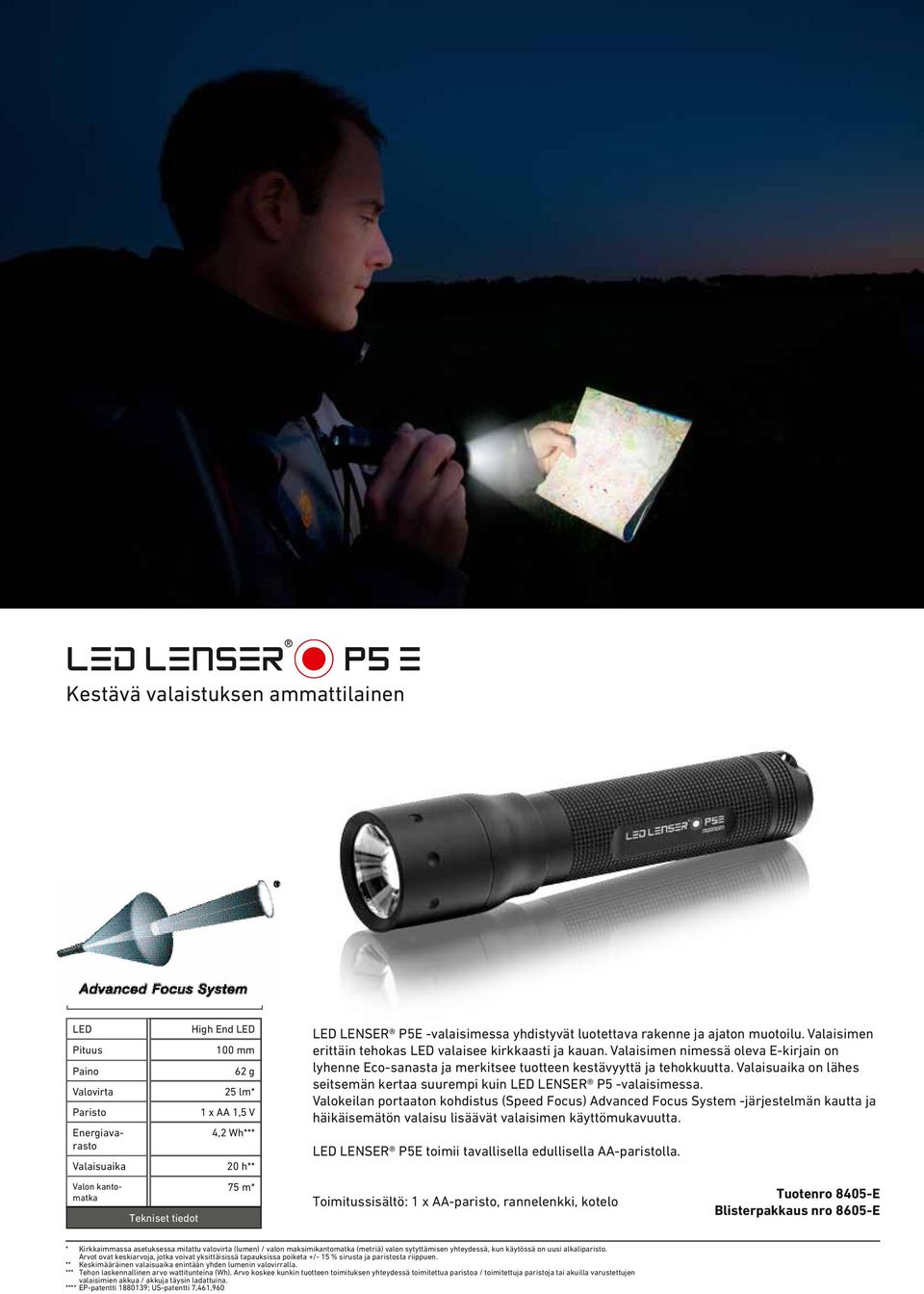 Valaisimen nimessä oleva E-kirjain on lyhenne Eco-sanasta ja merkitsee tuotteen kestävyyttä ja tehokkuutta. Valaisuaika on lähes seitsemän kertaa suurempi kuin LENSER P5 -valaisimessa.