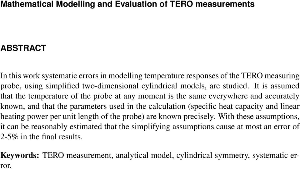 It is assumed that the temperature of the probe at any moment is the same everywhere and accurately known, and that the parameters used in the calculation (specific heat