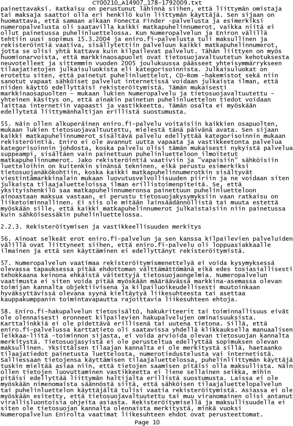 Kun Numeropalvelun ja Eniron välillä tehtiin uusi sopimus 15.3.2004 ja eniro.