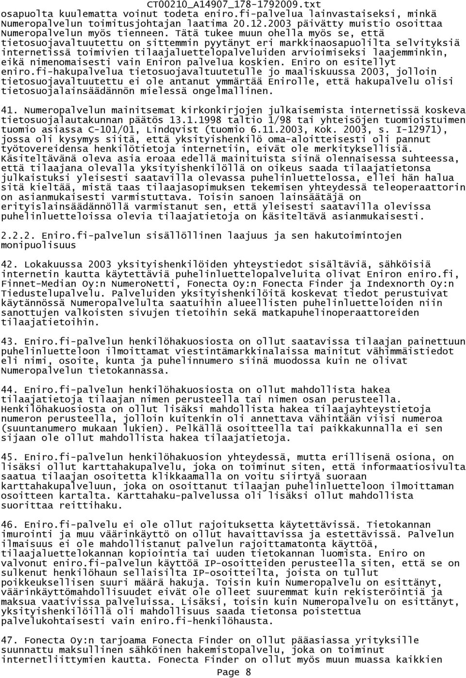 nimenomaisesti vain Eniron palvelua koskien. Eniro on esitellyt eniro.