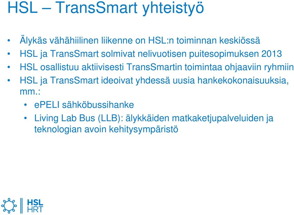 toimintaa ohjaaviin ryhmiin HSL ja TransSmart ideoivat yhdessä uusia hankekokonaisuuksia, mm.