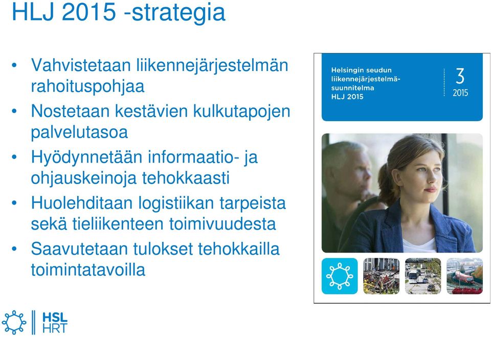 ja ohjauskeinoja tehokkaasti Huolehditaan logistiikan tarpeista sekä