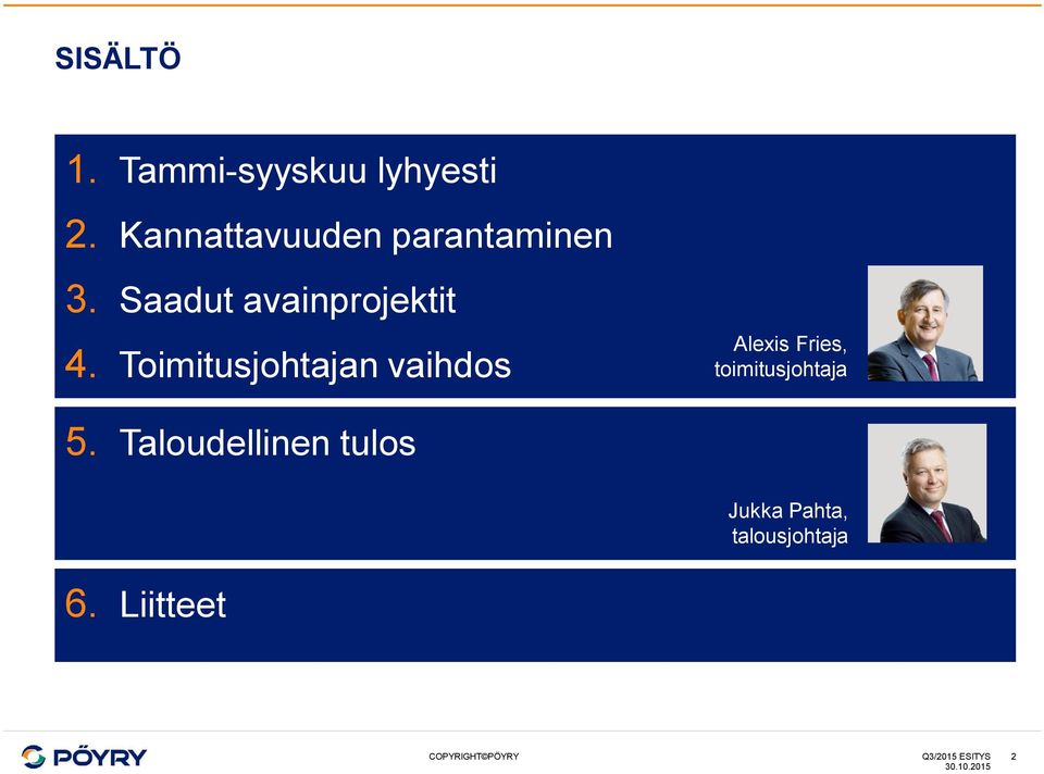 Toimitusjohtajan vaihdos Alexis Fries, toimitusjohtaja 5.