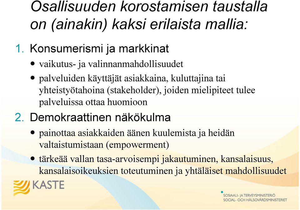 yhteistyötahoina (stakeholder), joiden mielipiteet tulee palveluissa ottaa huomioon 2.