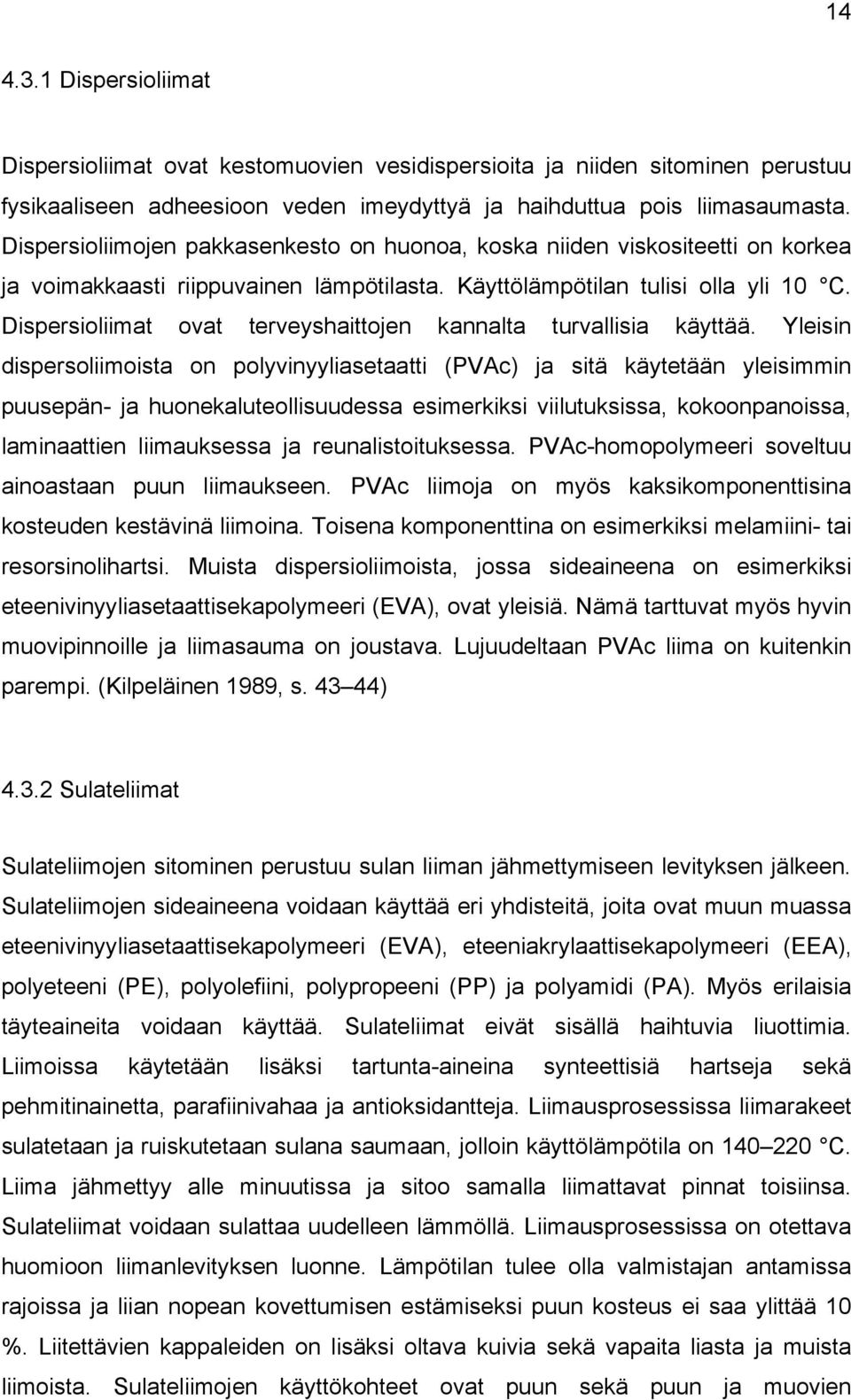 Dispersioliimat ovat terveyshaittojen kannalta turvallisia käyttää.
