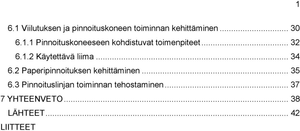 .. 35 6.3 Pinnoituslinjan toiminnan tehostaminen... 37 7 YHTEENVETO.