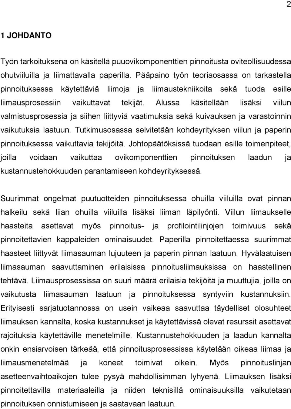 Alussa käsitellään lisäksi viilun valmistusprosessia ja siihen liittyviä vaatimuksia sekä kuivauksen ja varastoinnin vaikutuksia laatuun.