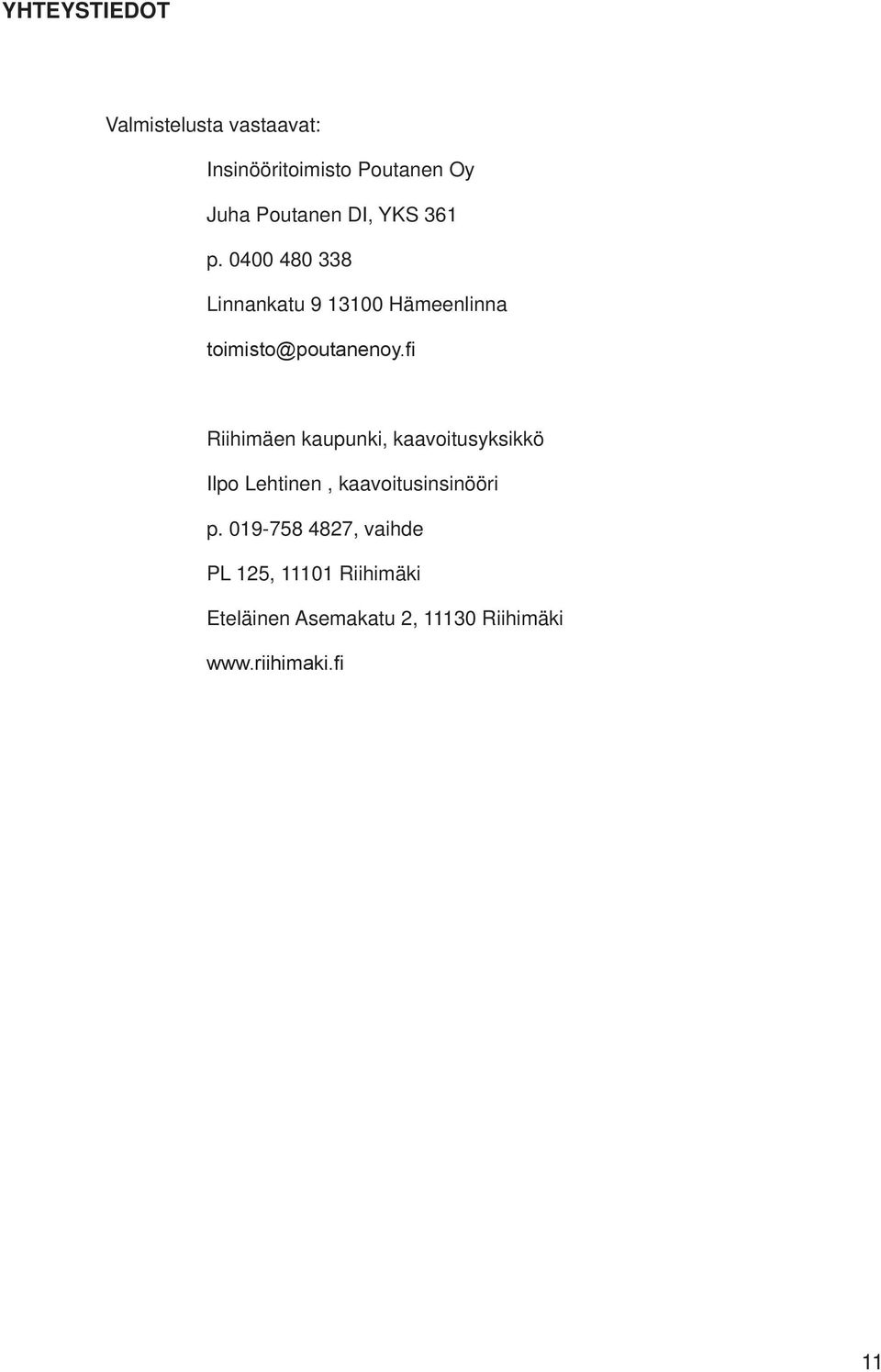 fi Riihimäen kaupunki, kaavoitusyksikkö Ilpo Lehtinen, kaavoitusinsinööri p.
