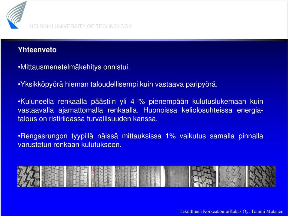 Kuluneella renkaalla päästiin yli 4 % pienempään kulutuslukemaan kuin vastaavalla ajamattomalla