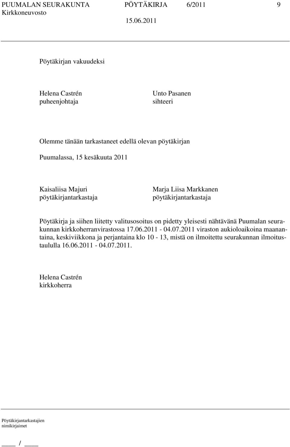 siihen liitetty valitusosoitus on pidetty yleisesti nähtävänä Puumalan seurakunnan kirkkoherranvirastossa 17.06.2011-04.07.