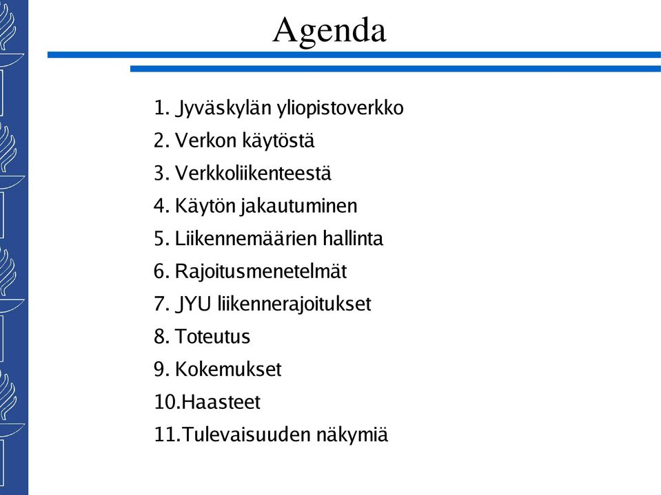 Liikennemäärien hallinta 6. Rajoitusmenetelmät 7.