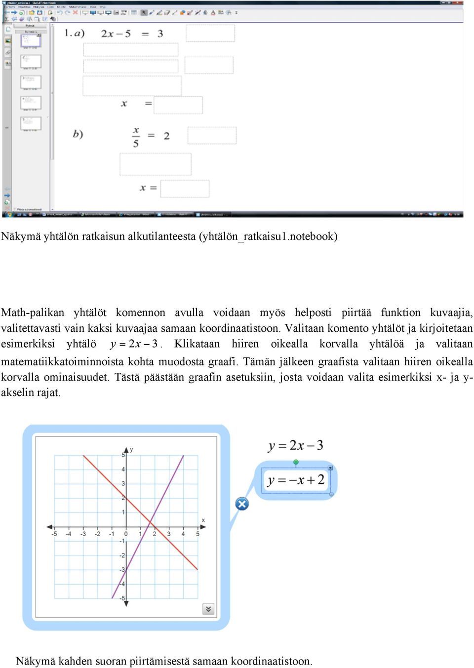 koordinaatistoon. Valitaan komento yhtälöt ja kirjoitetaan esimerkiksi yhtälö.