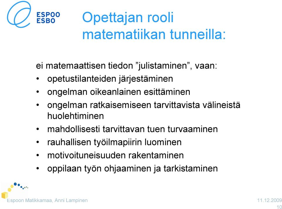 tarvittavista välineistä huolehtiminen mahdollisesti tarvittavan tuen turvaaminen