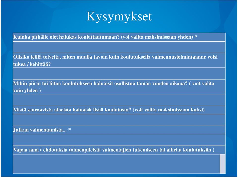 tukea / kehittää? Mihin piirin tai liiton koulutukseen haluaisit osallistua tämän vuoden aikana?