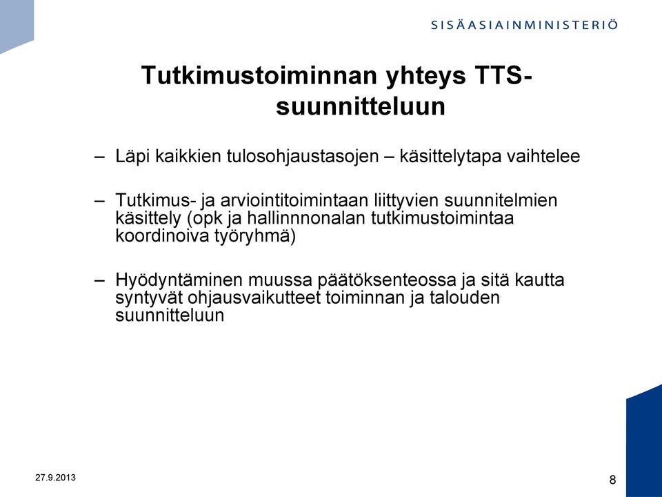 hallinnnonalan tutkimustoimintaa koordinoiva työryhmä) Hyödyntäminen muussa