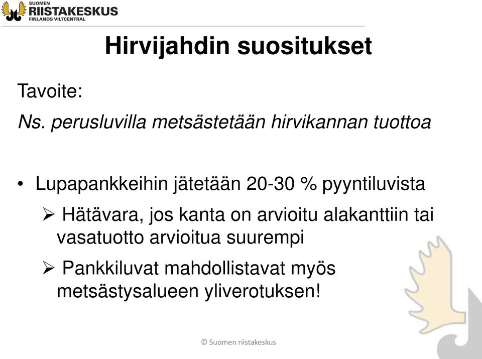 jätetään 20-30 % pyyntiluvista Hätävara, jos kanta on arvioitu