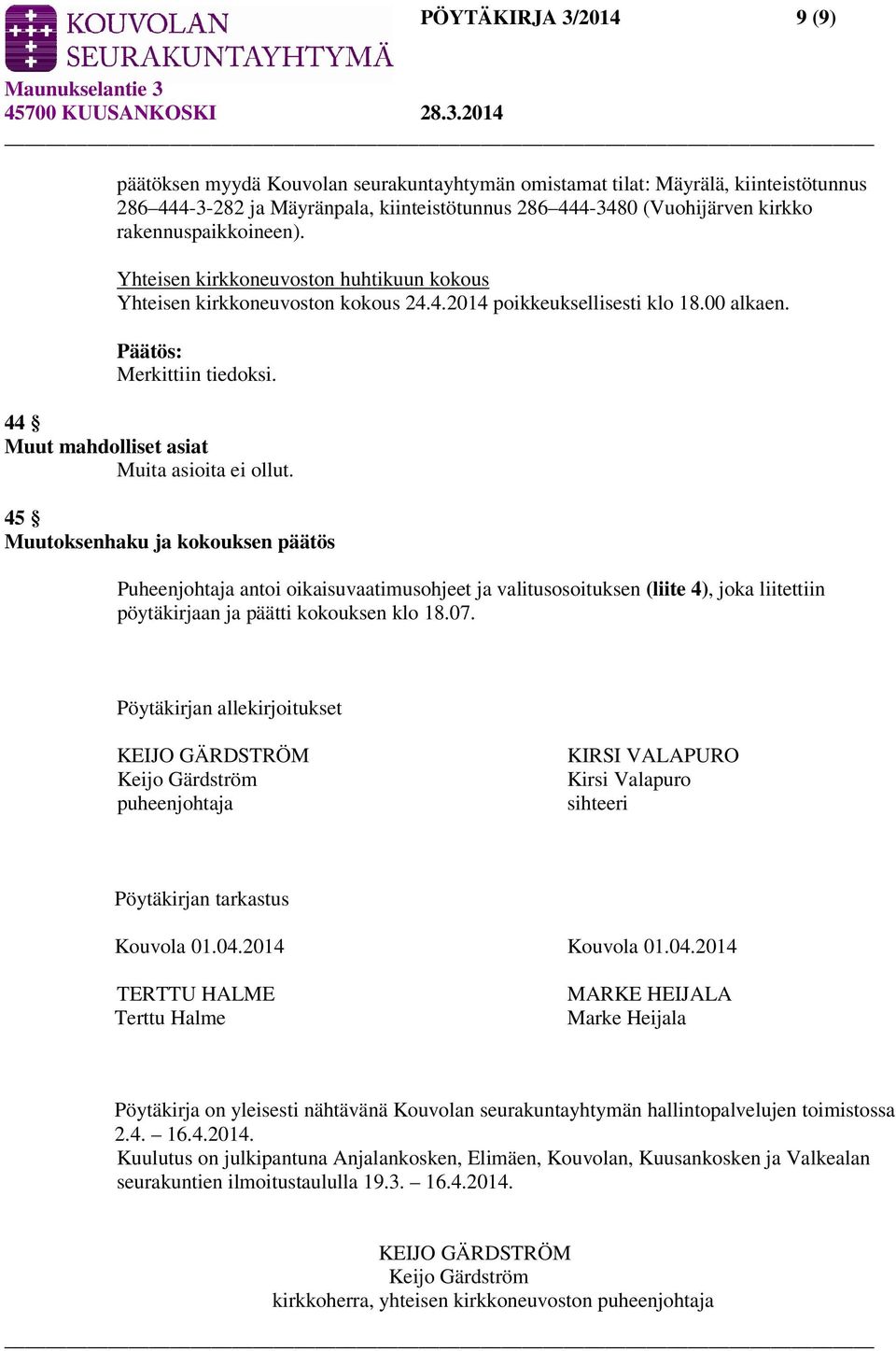 44 Muut mahdolliset asiat Muita asioita ei ollut.