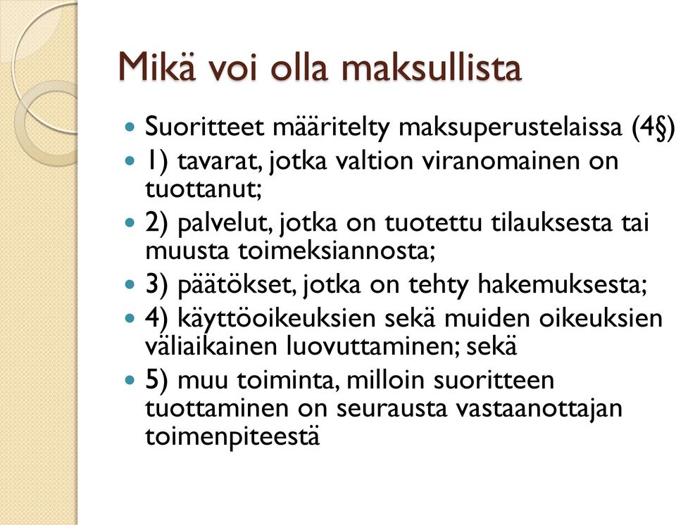 päätökset, jotka on tehty hakemuksesta; 4) käyttöoikeuksien sekä muiden oikeuksien väliaikainen