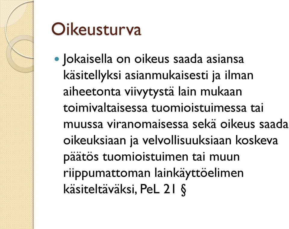 muussa viranomaisessa sekä oikeus saada oikeuksiaan ja velvollisuuksiaan koskeva