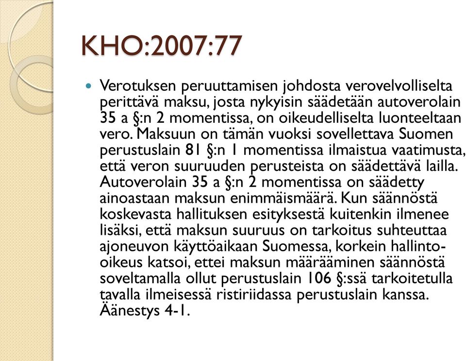 Autoverolain 35 a :n 2 momentissa on säädetty ainoastaan maksun enimmäismäärä.