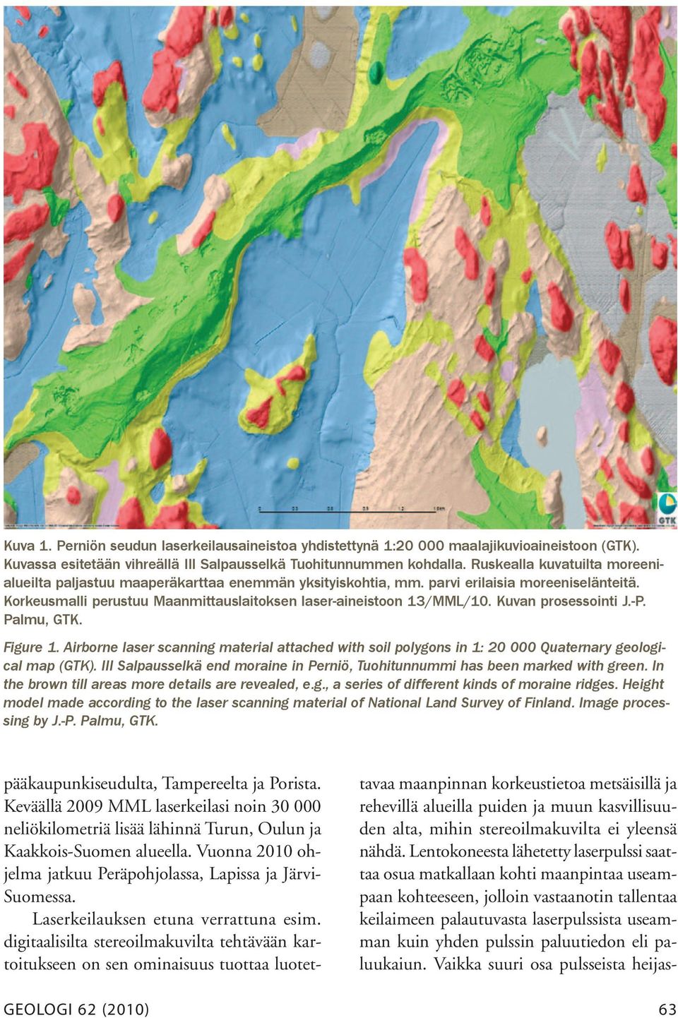 Kuvan prosessointi J.-P. Palmu, GTK. Figure 1. Airborne laser scanning material attached with soil polygons in 1: 20 000 Quaternary geological map (GTK).