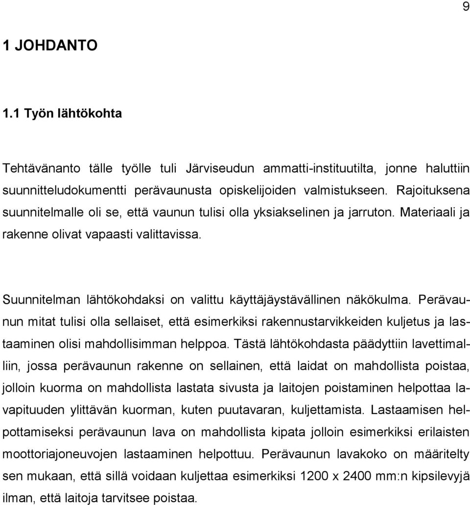 Suunnitelman lähtökohdaksi on valittu käyttäjäystävällinen näkökulma.