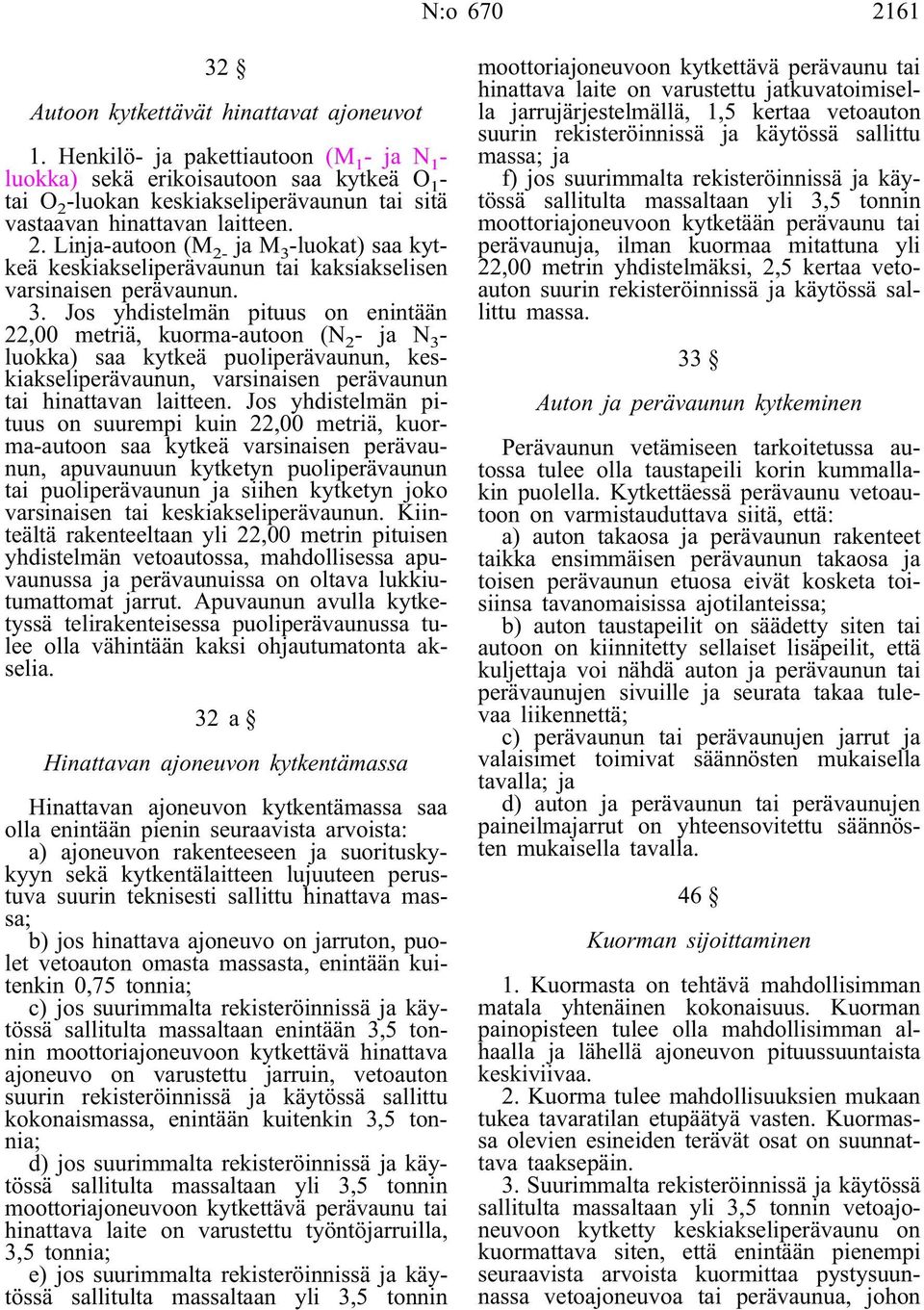 -luokan keskiakseliperävaunun tai sitä vastaavan hinattavan laitteen. 2. Linja-autoon (M 2- jam 3 