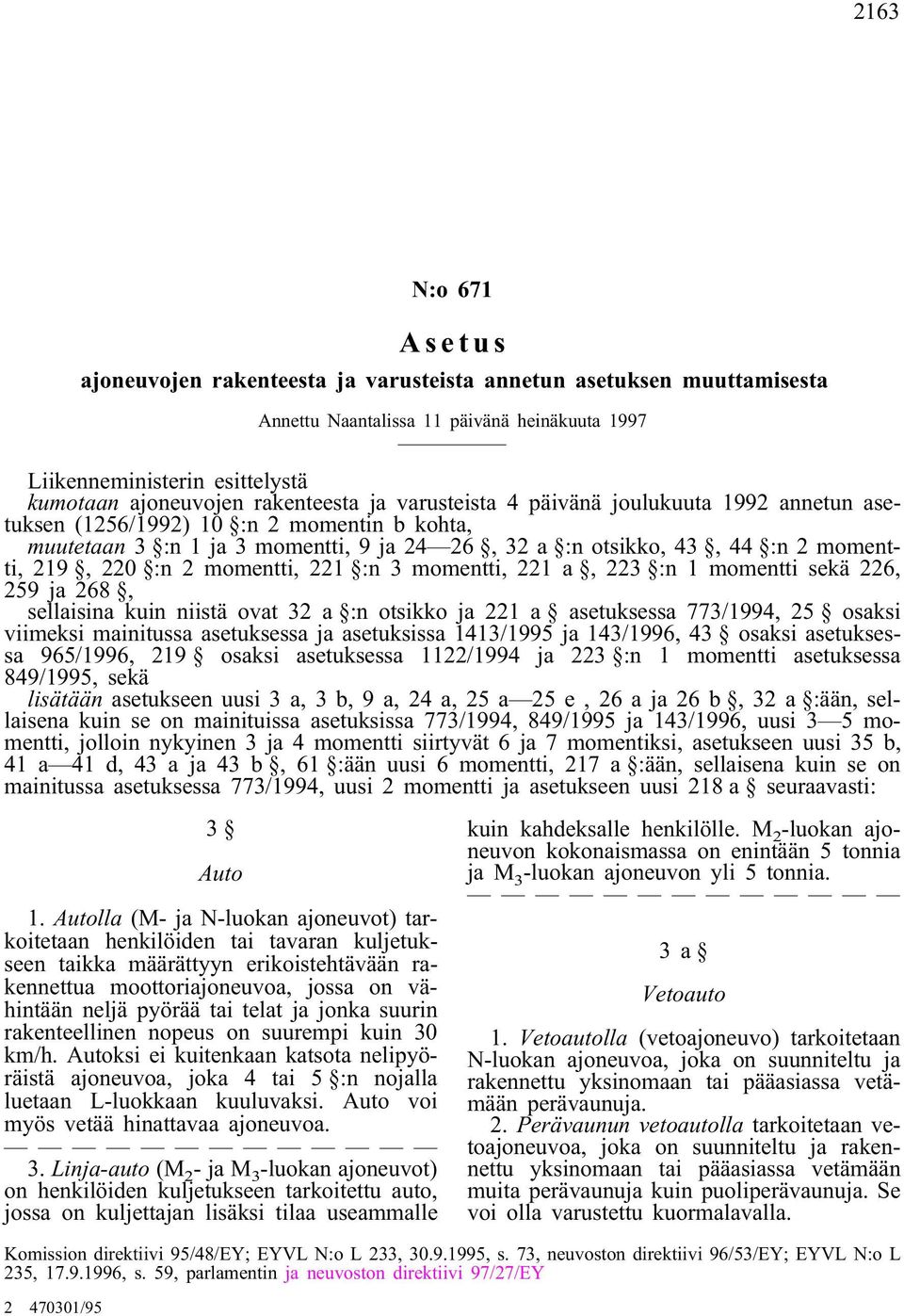 2momentti, 221 :n 3momentti, 221 a, 223 :n 1momentti sekä 226, 259 ja 268, sellaisina kuin niistä ovat 32 a :n otsikko ja 221 a asetuksessa 773/1994, 25 osaksi viimeksi mainitussa asetuksessa ja