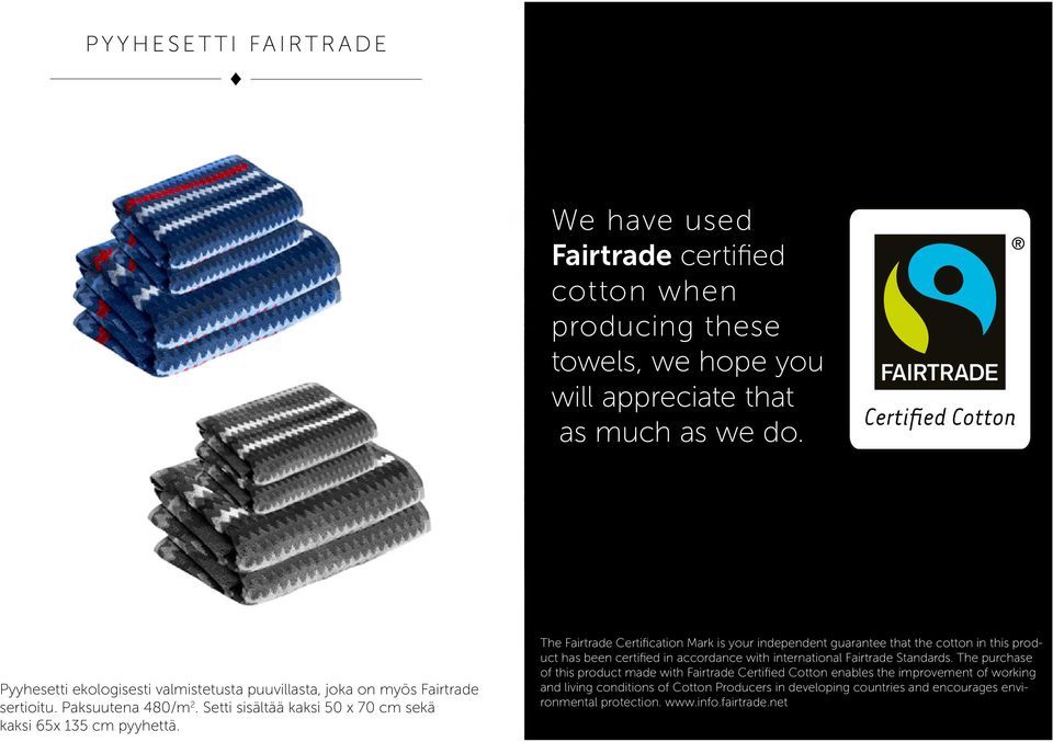 The Fairtrade Certification Mark is your independent guarantee that the cotton in this product has been certified in accordance with international Fairtrade Standards.