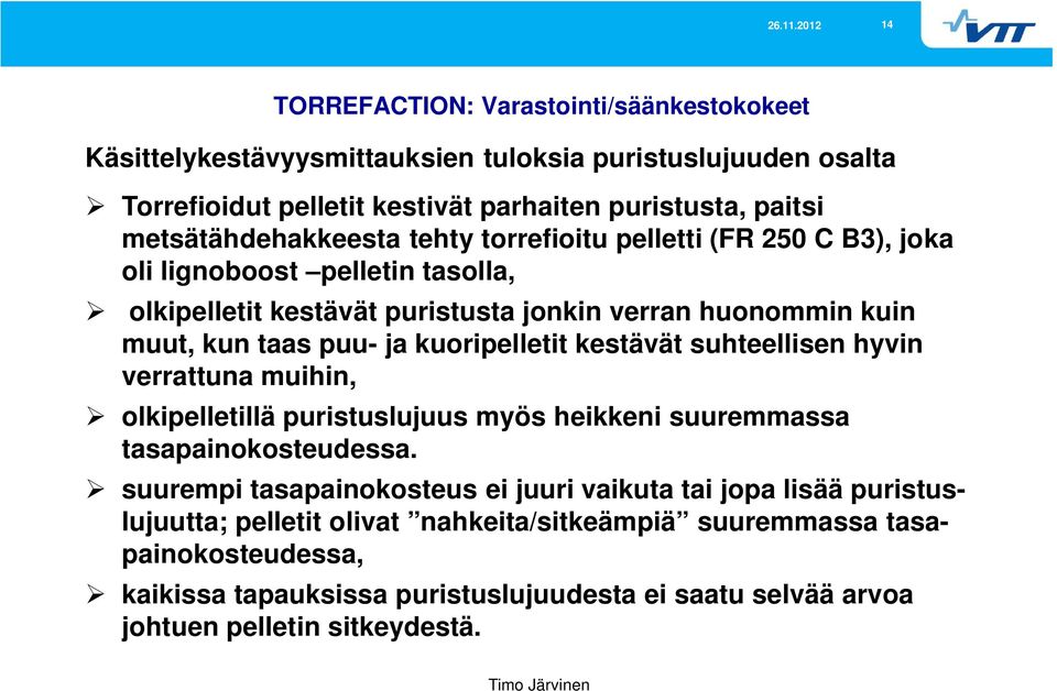 ja kuoripelletit kestävät suhteellisen hyvin verrattuna muihin, olkipelletillä puristuslujuus myös heikkeni suuremmassa tasapainokosteudessa.