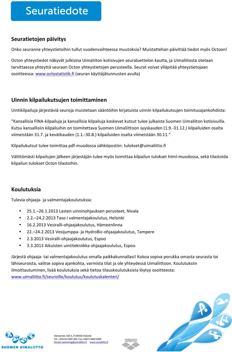 Seurat voivat ylläpitää yhteystietojaan osoitteessa: www.octostatistik.