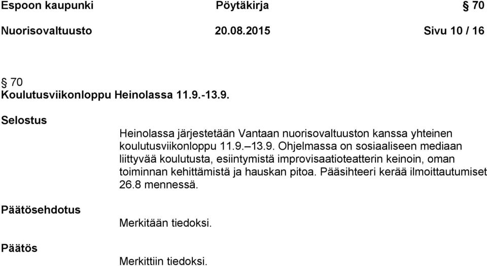 ehdotus Heinolassa järjestetään Vantaan nuorisovaltuuston kanssa yhteinen koulutusviikonloppu 11.9.