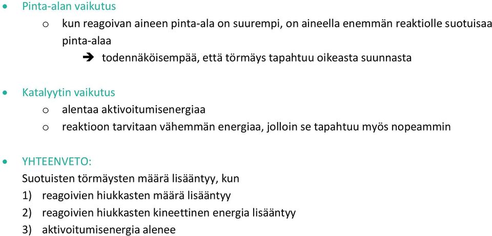 tarvitaan vähemmän energiaa, jllin se tapahtuu myös npeammin YHTEENVETO: Sutuisten törmäysten määrä lisääntyy, kun