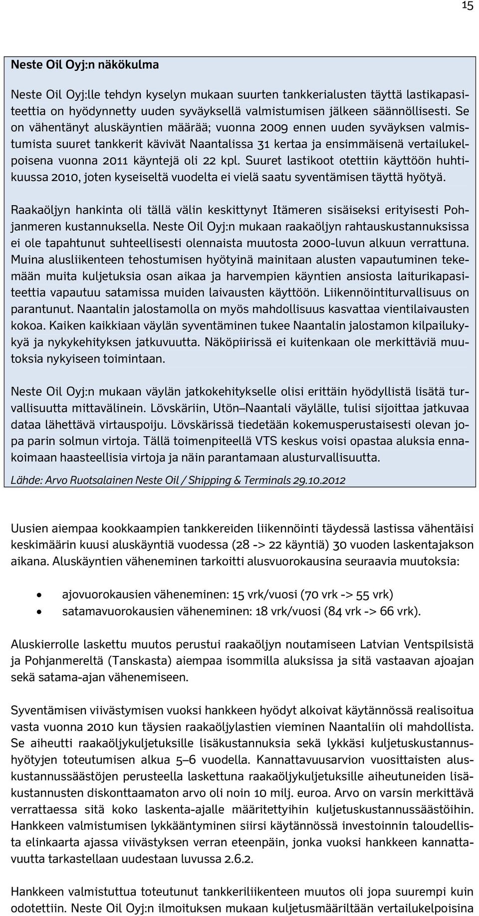 Suuret lastikoot otettiin käyttöön huhtikuussa 2010, joten kyseiseltä vuodelta ei vielä saatu syventämisen täyttä hyötyä.