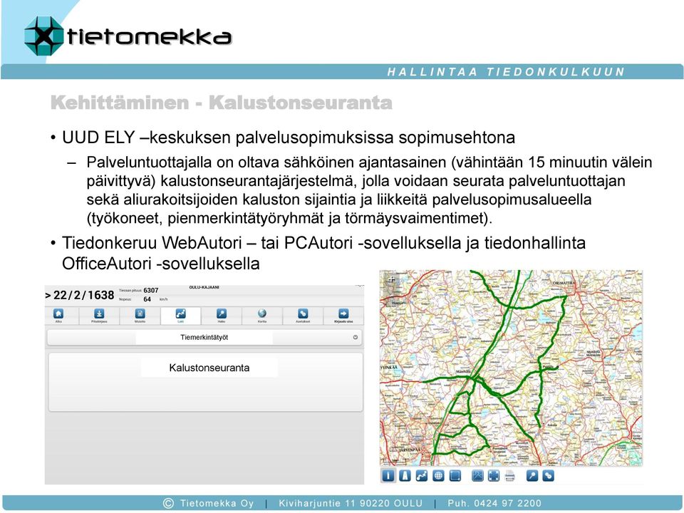 aliurakoitsijoiden kaluston sijaintia ja liikkeitä palvelusopimusalueella (työkoneet, pienmerkintätyöryhmät ja