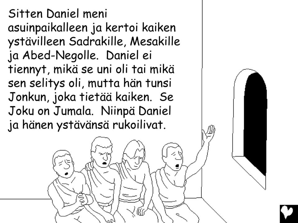 Daniel ei tiennyt, mikä se uni oli tai mikä sen selitys oli, mutta