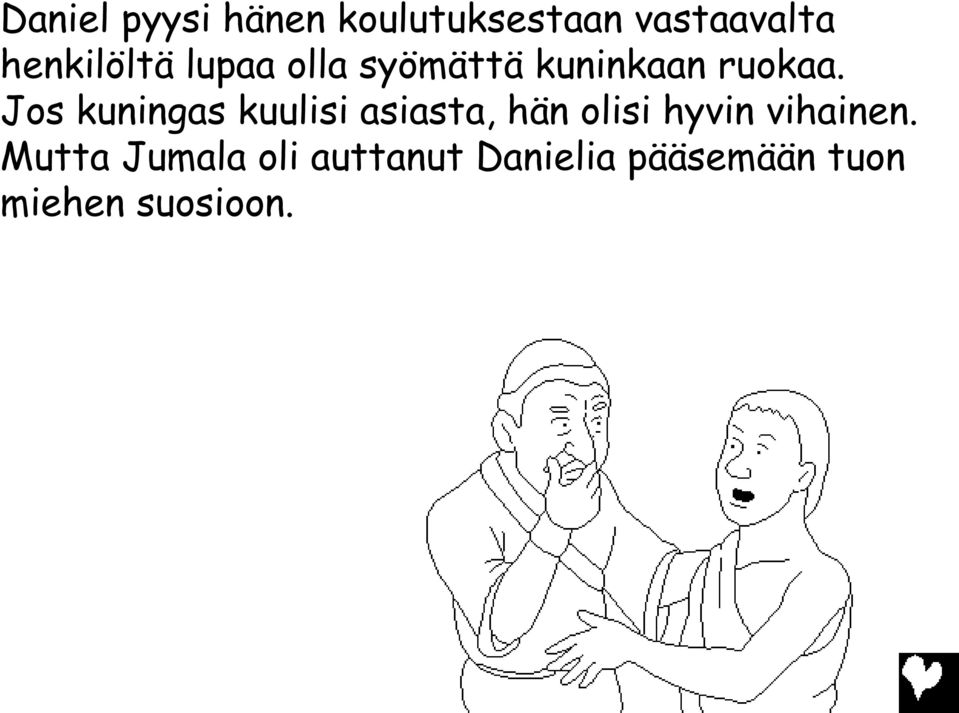 Jos kuningas kuulisi asiasta, hän olisi hyvin vihainen.