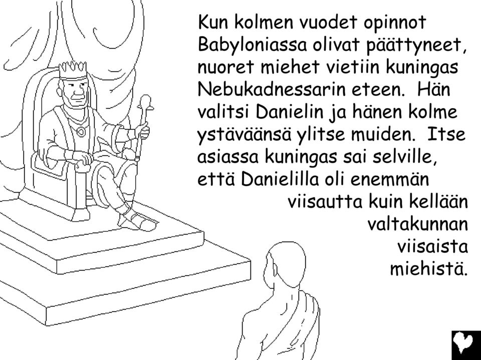 Hän valitsi Danielin ja hänen kolme ystäväänsä ylitse muiden.