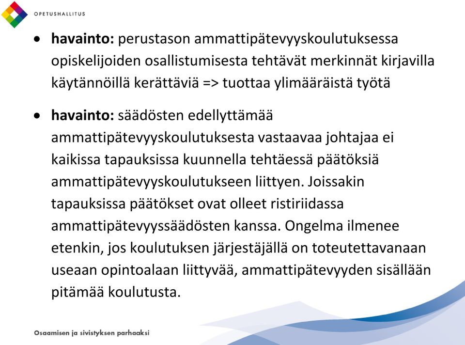 tehtäessä päätöksiä ammattipätevyyskoulutukseen liittyen.